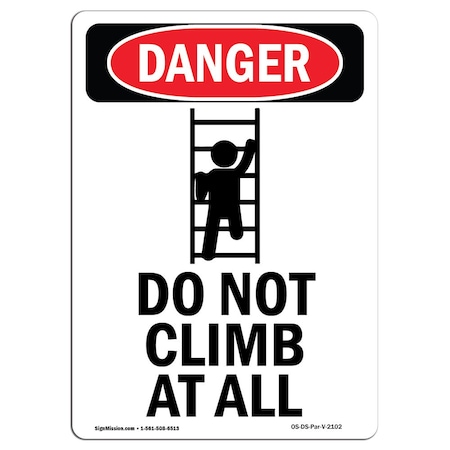 Signmission Safety Sign, OSHA Danger, 18" Height, Aluminum, Do Not Climb At All, Portrait OS-DS-A-1218-V-2102